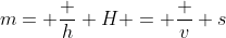 m= \frac h H = \frac v s
