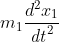 m_{1}\frac{d^{2}x_{1}}{\mathit{dt}^{2}}