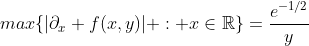 max\{|\partial_x f(x,y)| : x\in\mathbb{R}\}=\frac{e^{-1/2}}{y}
