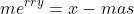 gif.latex?\dpi{300}&space;\large&space;me^{rry}=x-mas