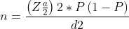 n=\frac{\left ( Z\frac{a}{2} \right )2*P\left ( 1-P \right )}{d2}