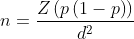 n=\frac{Z\left ( p\left ( 1-p \right ) \right )}{d^{2}}