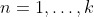n=1,\hdots,k