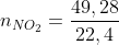 n_{NO_{2}}=\frac{49,28}{22,4}