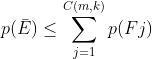 p(\bar{E} )\leq \sum_{j=1}^{C(m,k)}p(Fj)