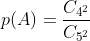 p(A)=\frac{C_{4^2}}{C_{5^2}}
