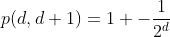 http://latex.codecogs.com/gif.latex?p(d,d+1)=1%20-\frac{1}{2^d}