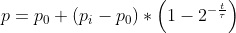 p=p_0+\left( p_i-p_0 \right)*\left( 1-2^{-\frac{t}{\tau}} \right)
