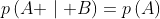 p\left(A \mid B\right)=p\left(A\right)