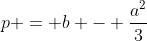 [latex]p = b - \frac{a^2}3[/latex]