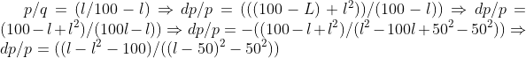 p/q=(l/100-l) \Rightarrow dp/p=(((100-L)+l^2))/(100-l))\Rightarrow dp/p=(100-l+l^2)/(100l-l))\Rightarrow dp/p=-((100-l+l^2)/(l^2-100l+50^2-50^2))\Rightarrow dp/p= ((l-l^2-100)/((l-50)^2-50^2))