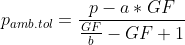 p_{amb.tol}=\frac{p-a*GF}{\frac{GF}{b}-GF+1}