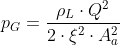 p_G = frac{ho_L cdot Q^2}{2 cdot xi^2 cdot A^2_a}