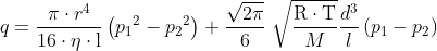 q = \frac{\pi \cdot r^4}{16 \cdot \eta \cdot \textup l}\left({p_1}^2-{p_2}^2 \right) + \frac{\sqrt{2 \pi}}{6} \; \sqrt{\frac{\textup R \cdot \textup T}{M}} \frac{d^3}{l} \left(p_1 - p_2 \right)