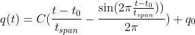 q(t)=C(\frac{t-t_0}{t_{span}}-\frac{\sin(2\pi\frac{t-t_0}{t_{span}}))}{2\pi})+q_0