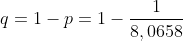 q=1-p=1-\frac{1}{8,0658 * 10^{67}}