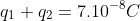 q_{1}+q_{2}=7.10^{-8}C