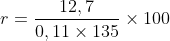 r=\frac{12,7}{0,11\times 135}\times 100