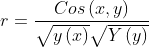 r=\frac{Cos\left( x,y\right) }{\sqrt{y\left( x\right) }\sqrt{Y\left(
y\right) }}