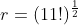 r=(11!)^{\frac{1}{2}}