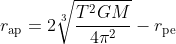 gif.latex?r_{\text{ap}}=2\sqrt[3]{\frac{T^2GM}{4\pi^2}}-r_{\text{pe}}