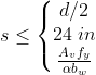 sleq left{egin{matrix} d/2 24;in frac{A_vf_y}{alpha b_w} end{matrix}
ight.