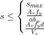 sleqleft{egin{matrix} s_{max} frac{A_vf_y}{alpha b_w} frac{A_vf_y d}{V_s} end{matrix}
ight.