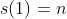 s(1)=n