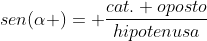 Razões Trigonométricas na Circunferência Gif.latex?sen%28%5Calpha%20%29=%20%5Cfrac%7Bcat