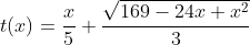 t(x)=\frac{x}{5}+\frac{\sqrt{169-24x+x^2}}{3}