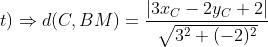 t)\Rightarrow d(C,BM)=\frac{\left | 3x_C-2y_C+2 \right |}{\sqrt{3^2+(-2)^2}}