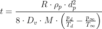 t= \frac{R\cdot \rho _{p}\cdot d_{p}^{2}}{8\cdot D_{v}\cdot M\cdot \left ( \frac{p_{d }}{T_{d}} -\frac{p_{\infty }}{T_{\infty }}\right )}