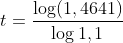 t=\frac{\log(1,4641)}{\log1,1}