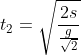t_{2} = \sqrt{\frac{2s}{\frac{g}{\sqrt{2}}}}