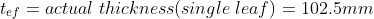 t_{ef}=actual;thickness(single;leaf)=102.5mm