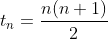 t_{n}=\frac{n(n+1)}{2}
