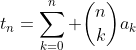 http://latex.codecogs.com/gif.latex?t_n=%5Csum_{k=0}^n%20%5Cbinom{n}{k}a_k