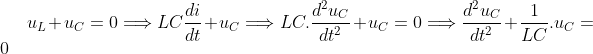 u_{L}+u_{C}=0\Longrightarrow LC\frac{di}{dt}+u_{C}\Longrightarrow LC.\frac{d^{2}u_{C}}{dt^{2}}+u_{C}=0\Longrightarrow \frac{d^{2}u_{C}}{dt^{2}}+\frac{1}{LC}.u_{C}=0