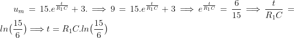 u_{m}=15.e^{\frac{t}{R_{1}C}}+3.\Longrightarrow 9=15.e^{\frac{t}{R_{1}C}}+3\Longrightarrow e^{\frac{t}{R_{1}C}}=\frac{6}{15}\Longrightarrow\frac{t}{R_{1}C}=ln\big(\frac{15}{6}\big)\Longrightarrow t=R_{1}C.ln\big(\frac{15}{6}\big)