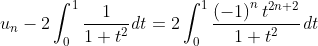 u_{n}-2\int_{0}^{1}{\frac{1}{1+t^{2}}}\mathit{dt}=2\int_{0}^{1}
{\frac{\left( -1\right) ^{n}t^{2n+2}}{1+t^{2}}\mathit{dt}}