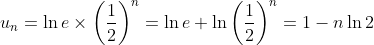 u_n = \ln e\times \left(\frac{1}{2}\right)^n = \ln e + \ln\left(\frac{1}{2}\right)^n = 1 - n \ln 2