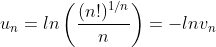 u_n=ln\left(\frac{(n!)^{1\slash n}}{n}\right)=-lnv_n