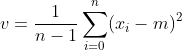 v = \frac{1}{n-1}\sum_{i=0}^{n}(x_{i} - m)^2