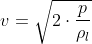 v = sqrt{2 cdot frac{p}{ ho_l}}