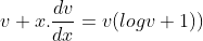 v + x.\frac{dv}{dx} = v (logv + 1))