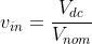 v_{in}=\frac{V_{dc}}{V_{nom}}