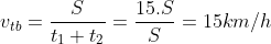 v_{tb}=\frac{S}{t_{1}+t_{2}}=\frac{15.S}{S}=15 km/h