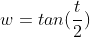 w = tan(\frac{t}{2})