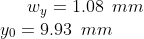 w_y=1.08 \hspace{0.2 cm} mm\\ y_0=9.93 \hspace{0.2cm} mm