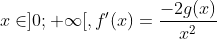 x \in ]0;+\infty[, f'(x) = \frac{-2g(x)}{x^2}